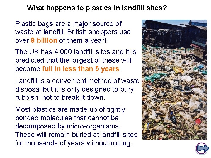What happens to plastics in landfill sites? Plastic bags are a major source of