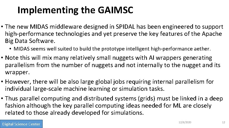 Implementing the GAIMSC • The new MIDAS middleware designed in SPIDAL has been engineered
