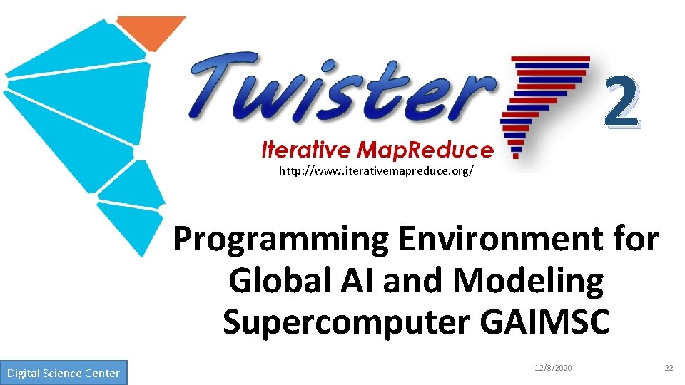 2 http: //www. iterativemapreduce. org/ Programming Environment for Global AI and Modeling Supercomputer GAIMSC