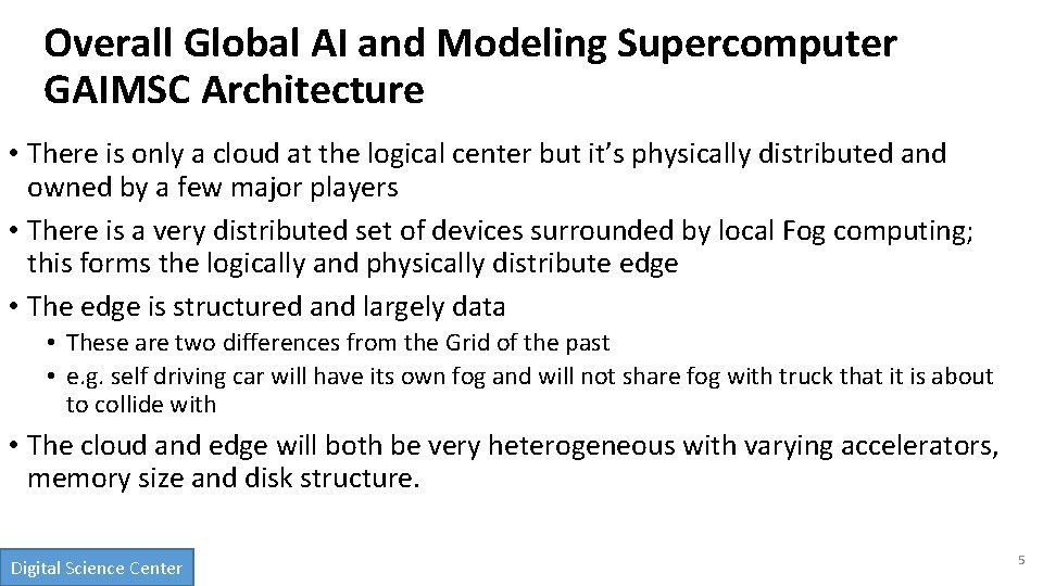 Overall Global AI and Modeling Supercomputer GAIMSC Architecture • There is only a cloud