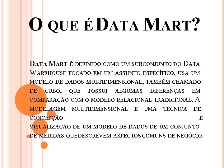 O QUE É DATA MART? DATA MART É DEFINIDO COMO UM SUBCONJUNTO DO DATA