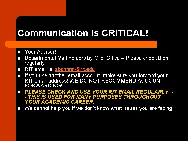 Communication is CRITICAL! l l l Your Advisor! Departmental Mail Folders by M. E.