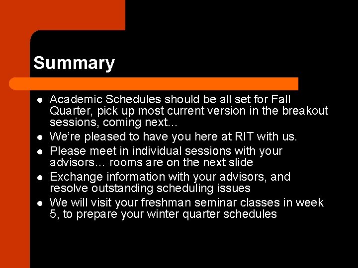 Summary l l l Academic Schedules should be all set for Fall Quarter, pick