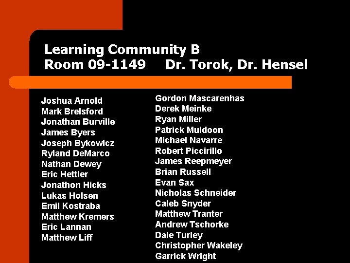 Learning Community B Room 09 -1149 Dr. Torok, Dr. Hensel Joshua Arnold Mark Brelsford