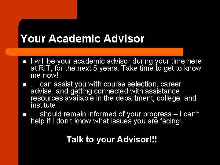 Your Academic Advisor l l l I will be your academic advisor during your