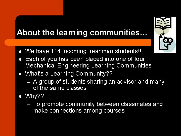 About the learning communities… l l We have 114 incoming freshman students!! Each of