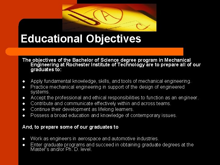 Educational Objectives The objectives of the Bachelor of Science degree program in Mechanical Engineering