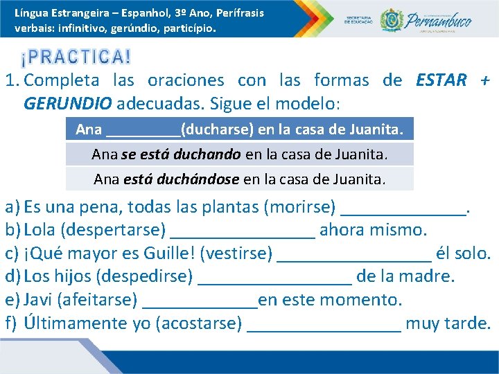 Língua Estrangeira – Espanhol, 3º Ano, Perífrasis verbais: infinitivo, gerúndio, particípio. 1. Completa las
