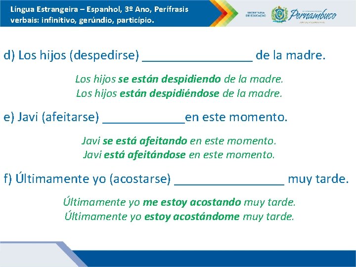 Língua Estrangeira – Espanhol, 3º Ano, Perífrasis verbais: infinitivo, gerúndio, particípio. d) Los hijos