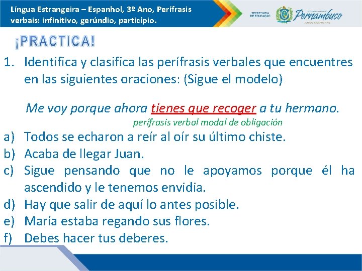Língua Estrangeira – Espanhol, 3º Ano, Perífrasis verbais: infinitivo, gerúndio, particípio. 1. Identifica y
