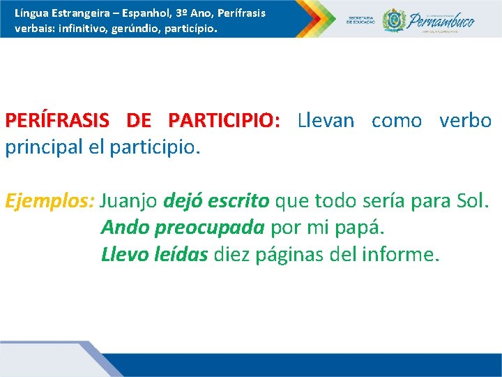 Língua Estrangeira – Espanhol, 3º Ano, Perífrasis verbais: infinitivo, gerúndio, particípio. PERÍFRASIS DE PARTICIPIO: