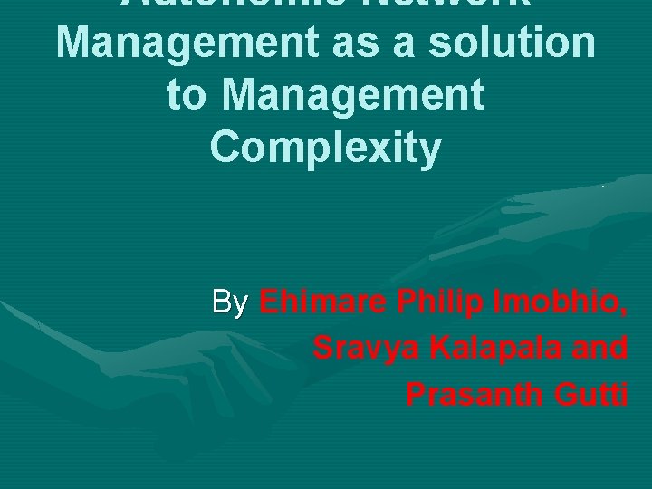 Autonomic Network Management as a solution to Management Complexity By Ehimare Philip Imobhio, By