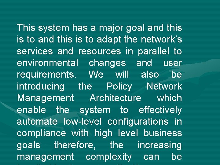 This system has a major goal and this is to adapt the network’s services