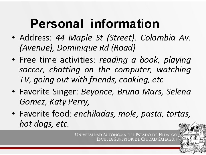 Personal information • Address: 44 Maple St (Street). Colombia Av. (Avenue), Dominique Rd (Road)