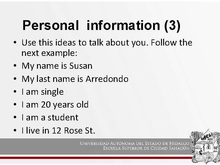Personal information (3) • Use this ideas to talk about you. Follow the next