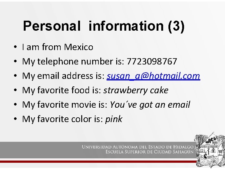 Personal information (3) • • • I am from Mexico My telephone number is: