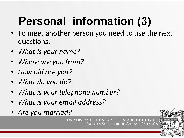 Personal information (3) • To meet another person you need to use the next