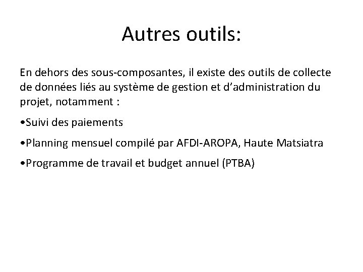 Autres outils: En dehors des sous-composantes, il existe des outils de collecte de données