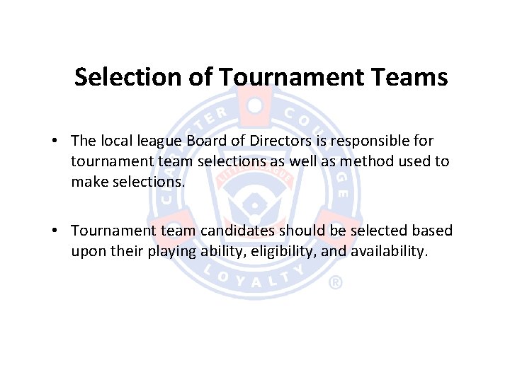 Selection of Tournament Teams • The local league Board of Directors is responsible for