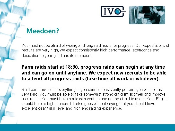 Meedoen? You must not be afraid of wiping and long raid hours for progress.