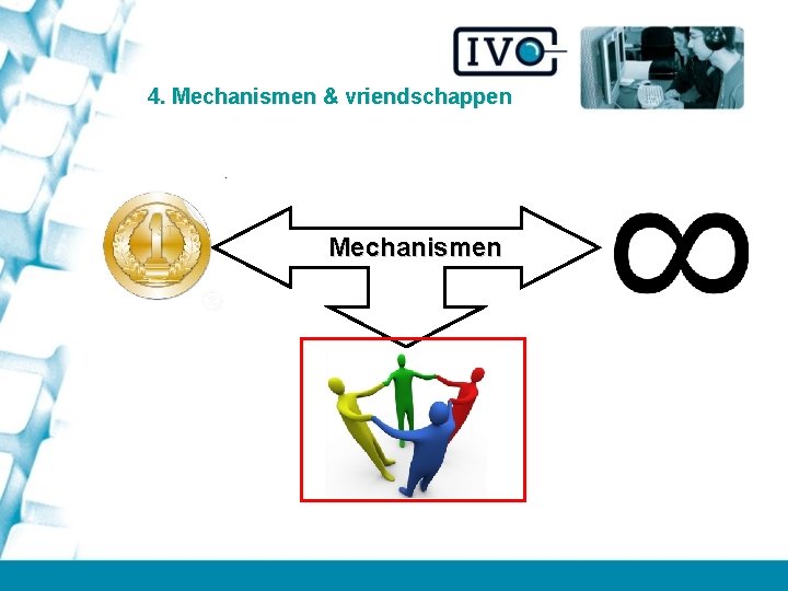 4. Mechanismen & vriendschappen Mechanismen 