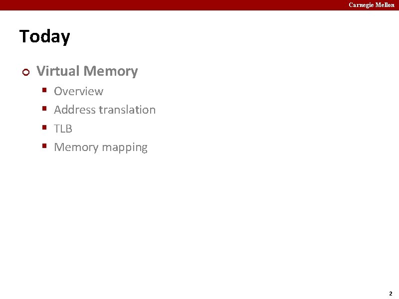 Carnegie Mellon Today ¢ Virtual Memory § § Overview Address translation TLB Memory mapping