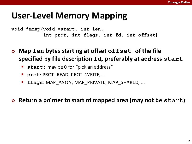 Carnegie Mellon User-Level Memory Mapping void *mmap(void *start, int len, int prot, int flags,