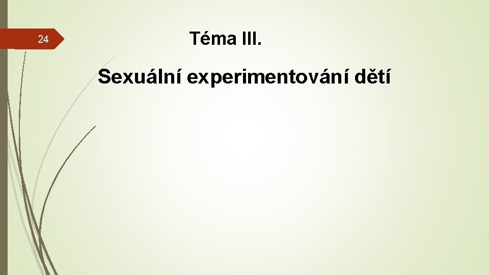 24 Téma III. Sexuální experimentování dětí 