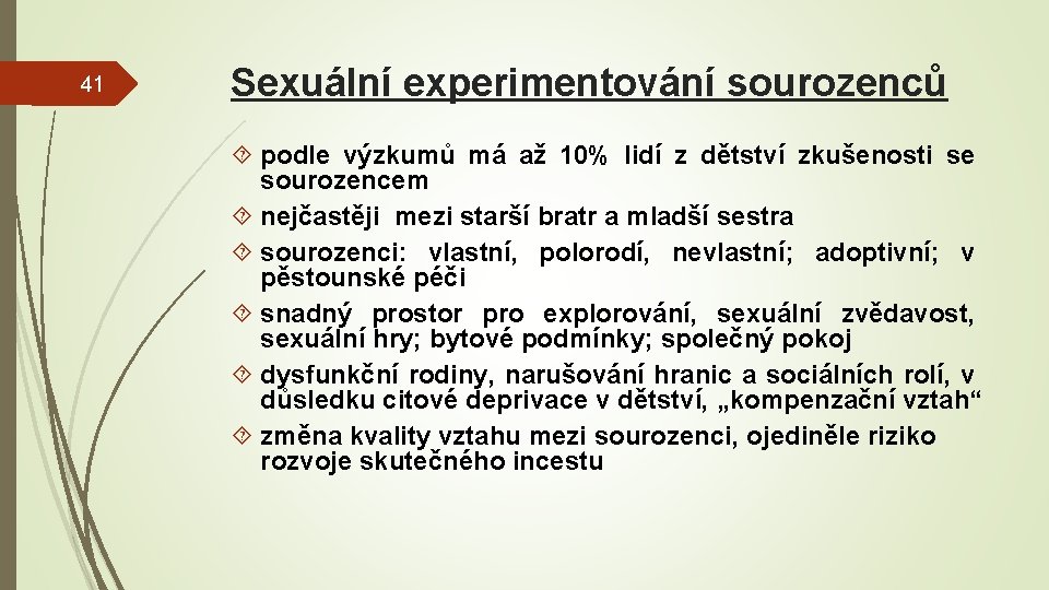 41 Sexuální experimentování sourozenců podle výzkumů má až 10% lidí z dětství zkušenosti se