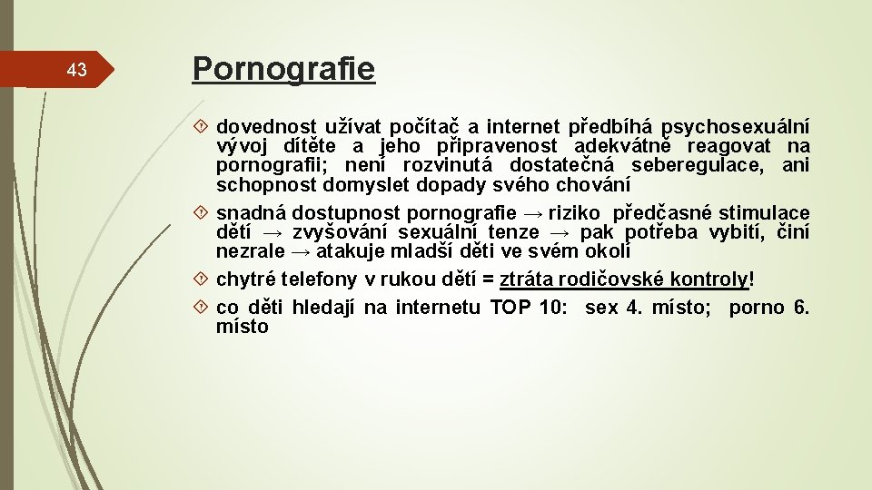 43 Pornografie dovednost užívat počítač a internet předbíhá psychosexuální vývoj dítěte a jeho připravenost