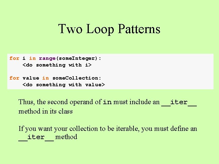 Two Loop Patterns for i in range(some. Integer): <do something with i> for value