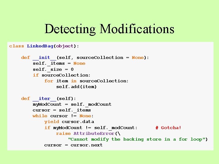 Detecting Modifications class Linked. Bag(object): def __init__(self, source. Collection = None): self. _items =