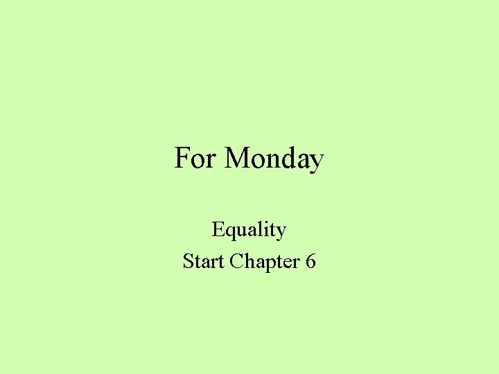 For Monday Equality Start Chapter 6 