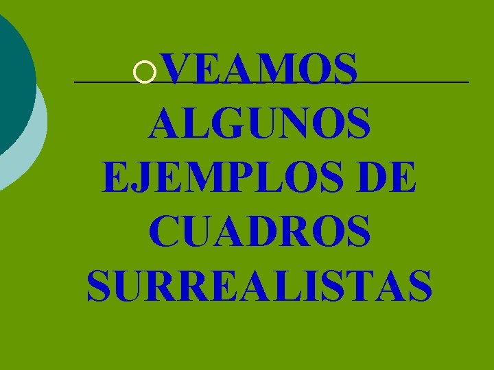 ¡VEAMOS ALGUNOS EJEMPLOS DE CUADROS SURREALISTAS 