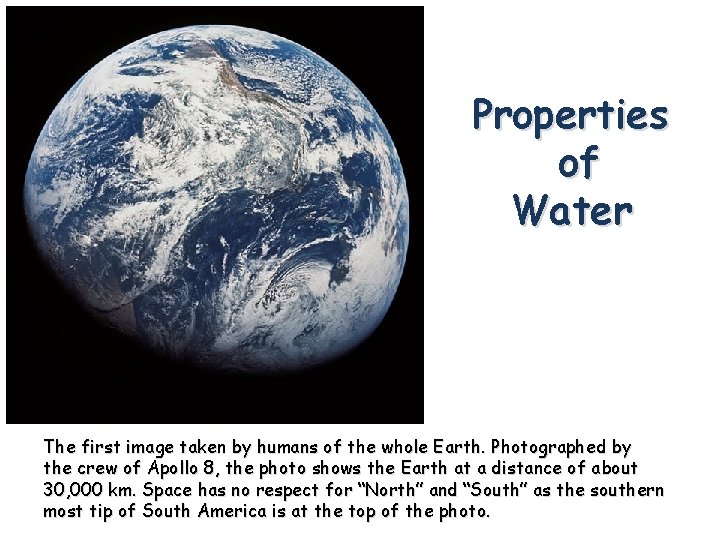 Properties of Water The first image taken by humans of the whole Earth. Photographed