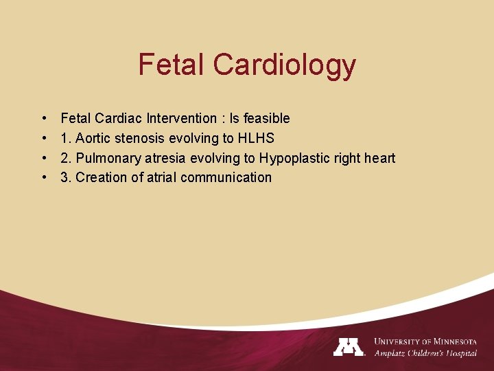 Fetal Cardiology • • Fetal Cardiac Intervention : Is feasible 1. Aortic stenosis evolving