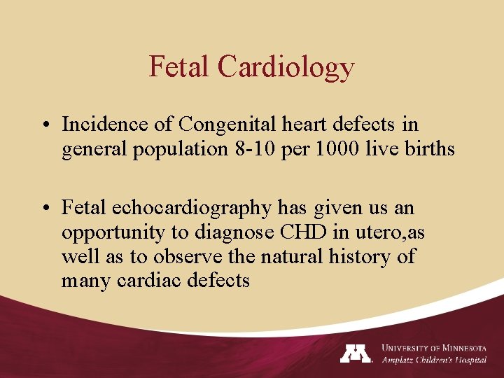 Fetal Cardiology • Incidence of Congenital heart defects in general population 8 -10 per