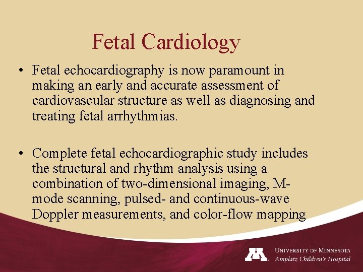 Fetal Cardiology • Fetal echocardiography is now paramount in making an early and accurate