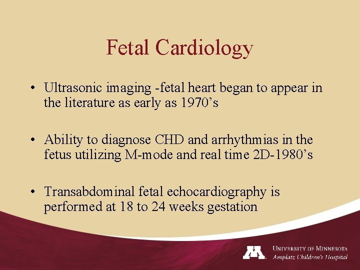 Fetal Cardiology • Ultrasonic imaging -fetal heart began to appear in the literature as