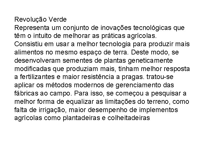 Revolução Verde Representa um conjunto de inovações tecnológicas que têm o intuito de melhorar