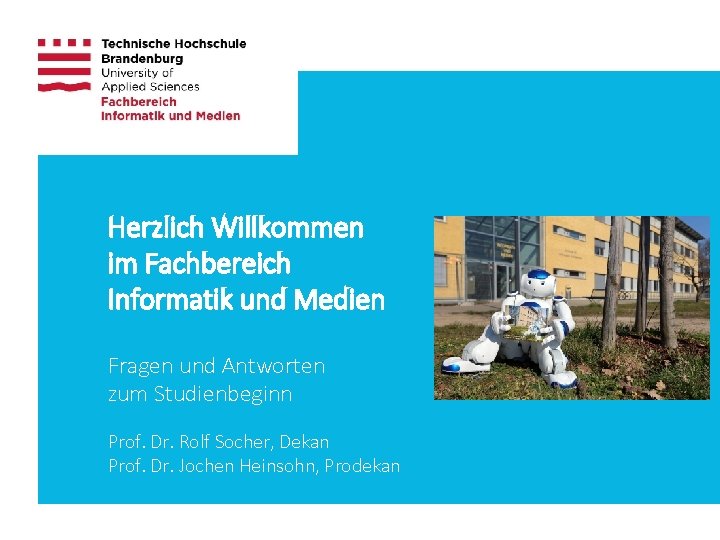 Herzlich Willkommen im Fachbereich Informatik und Medien Fragen und Antworten zum Studienbeginn Prof. Dr.