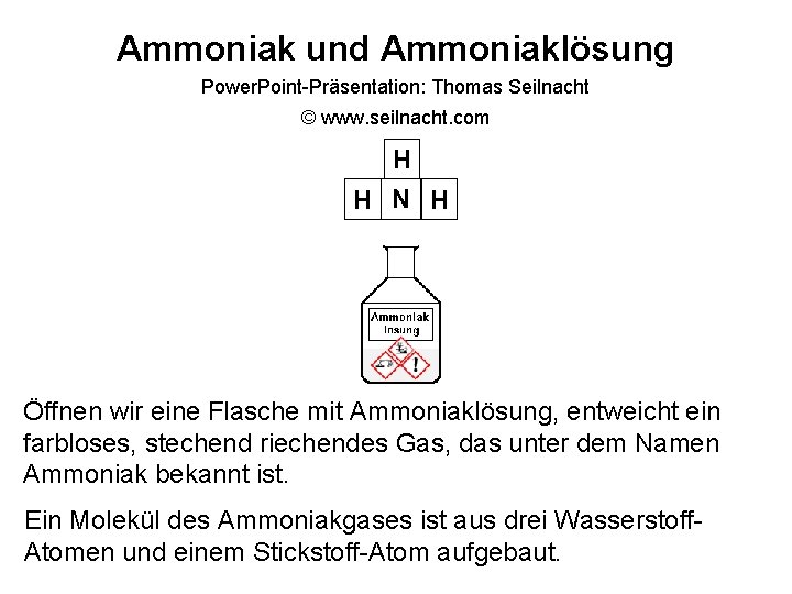 Ammoniak und Ammoniaklösung Power. Point-Präsentation: Thomas Seilnacht © www. seilnacht. com H H N