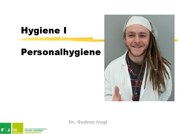 Hygiene I Personalhygiene Dr. Gudrun Nagl 