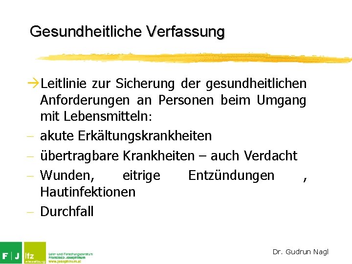 Gesundheitliche Verfassung àLeitlinie zur Sicherung der gesundheitlichen Anforderungen an Personen beim Umgang mit Lebensmitteln: