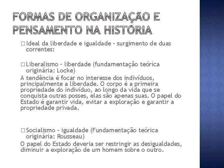 � Ideal da liberdade e igualdade – surgimento de duas correntes: � Liberalismo –