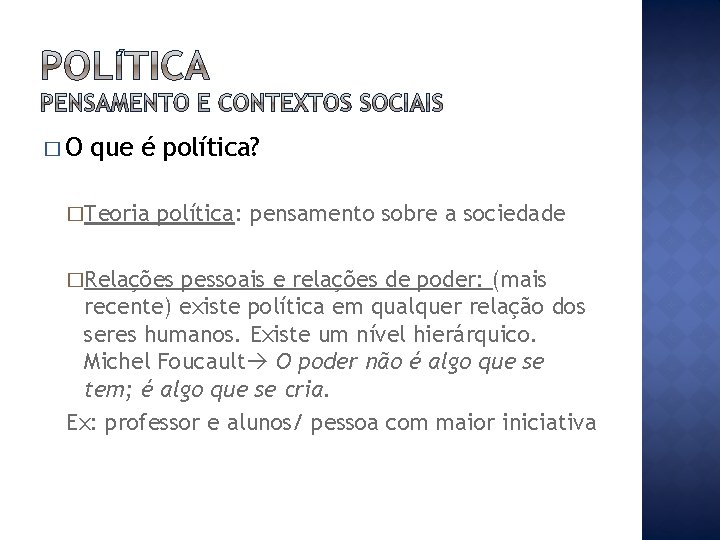 �O que é política? �Teoria política: pensamento sobre a sociedade �Relações pessoais e relações