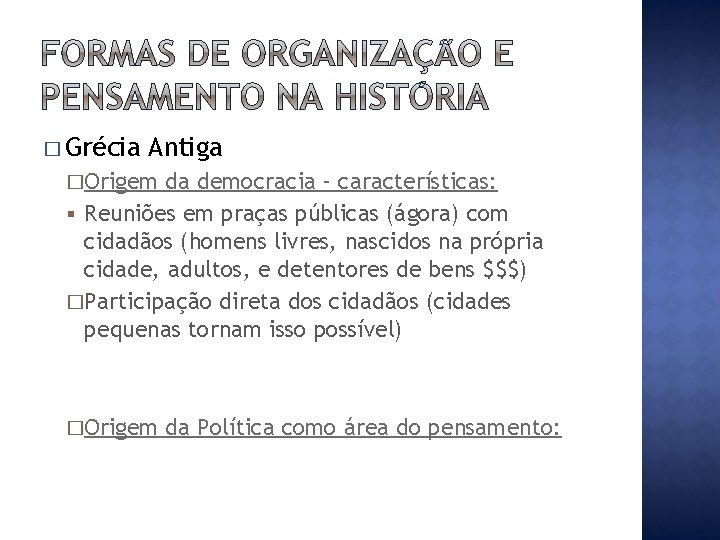 � Grécia Antiga �Origem da democracia – características: § Reuniões em praças públicas (ágora)