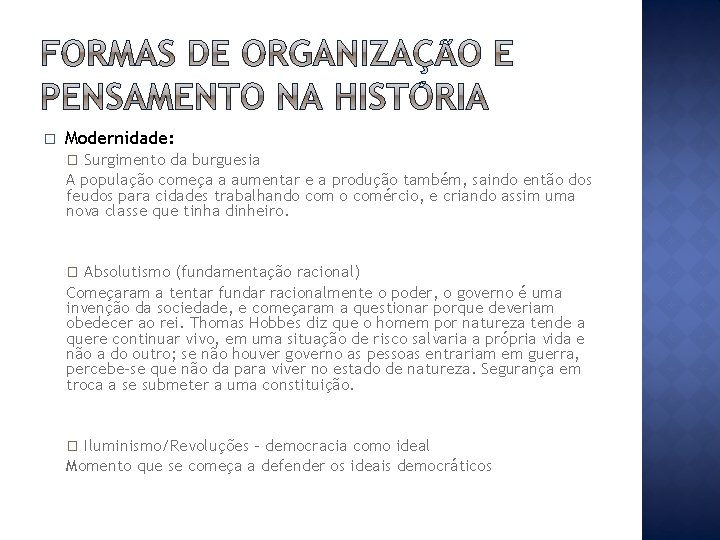 � Modernidade: Surgimento da burguesia A população começa a aumentar e a produção também,