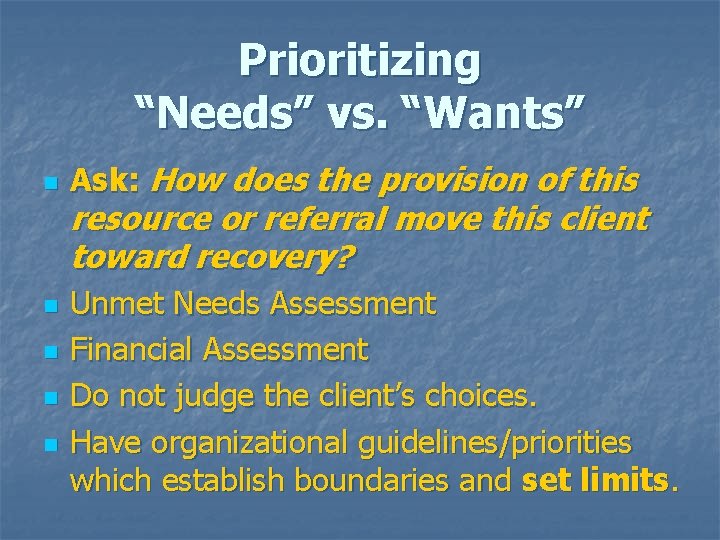 Prioritizing “Needs” vs. “Wants” n n n Ask: How does the provision of this