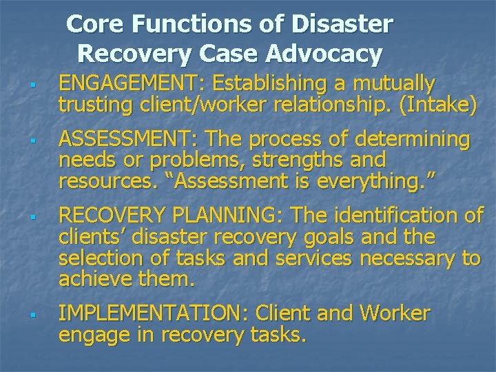 Core Functions of Disaster Recovery Case Advocacy § § ENGAGEMENT: Establishing a mutually trusting